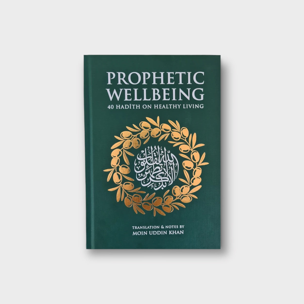 Prophetic Wellbeing - 40 Hadith on Healthy Living