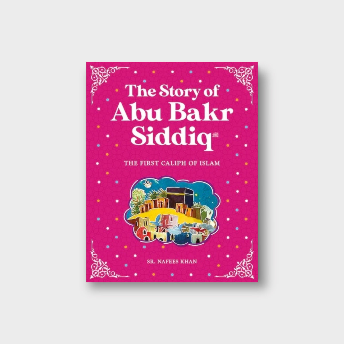The Story Of Abu Bakr Siddiq