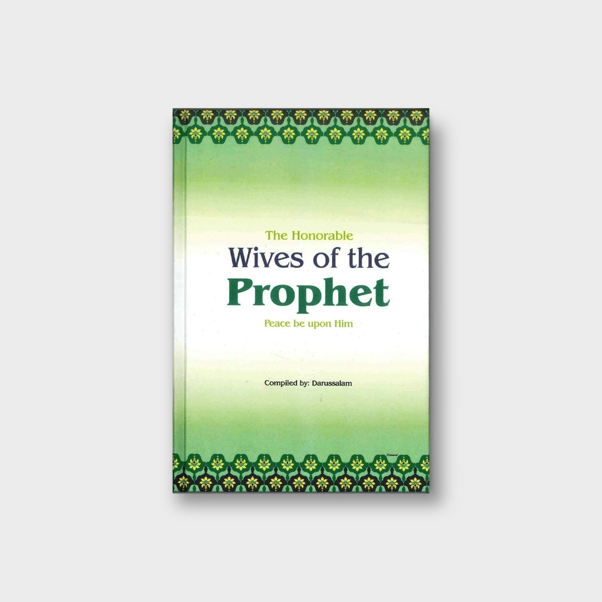 The Honorable Wives Of The Prophet Peace Be Upon Him