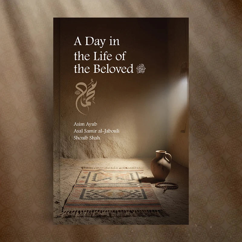 A Day in the Life of the Beloved ﷺ