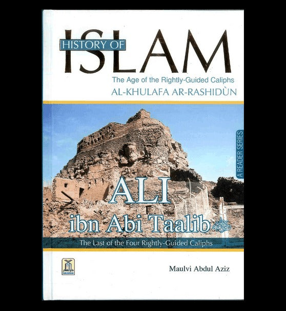 History of Islam : Ali ibn Abi Taalib R.A. | The Age of Rightly Guided Caliphs