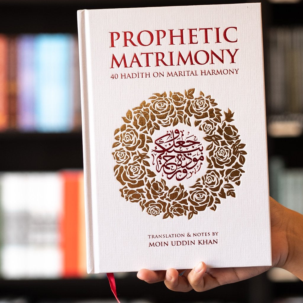 Prophetic Matrimony: 40 Hadith on Marital Harmony - jubbas.com